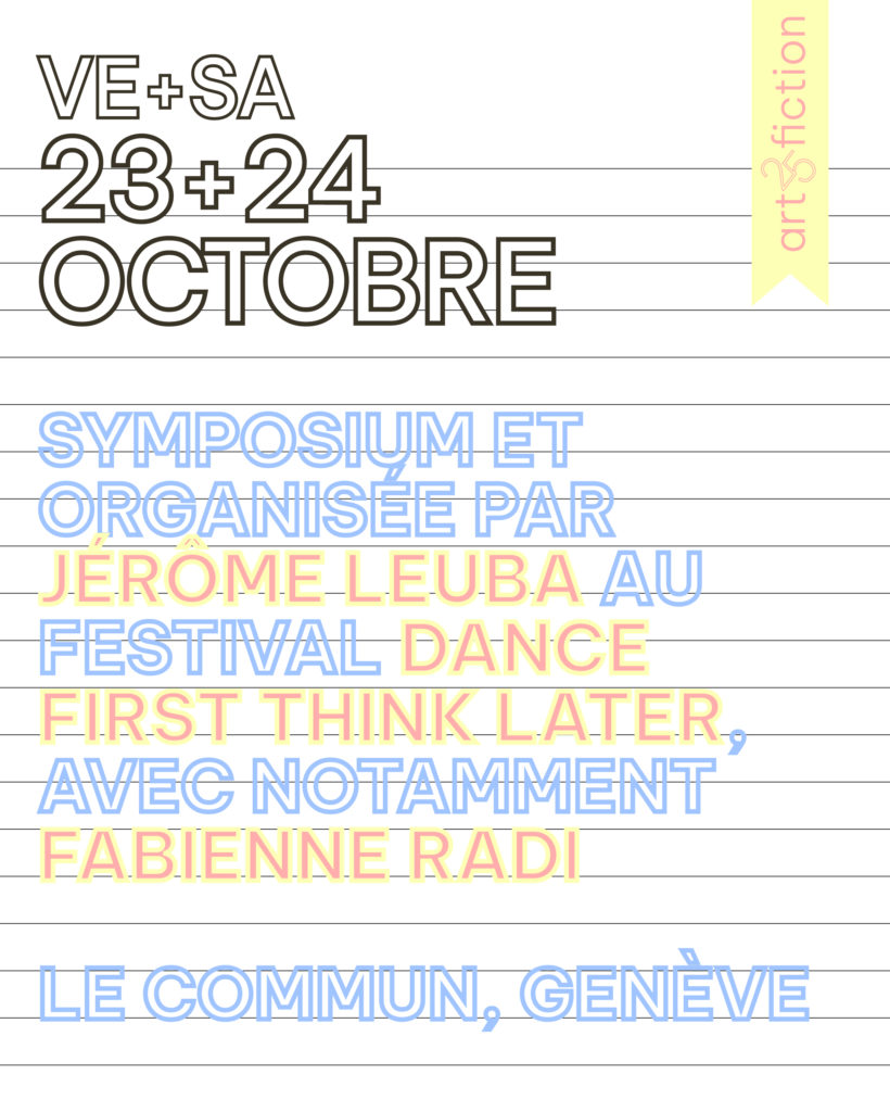 Symposium au Festival «Dance First Think Later» avec Jérôme Leuba et Fabienne Radi